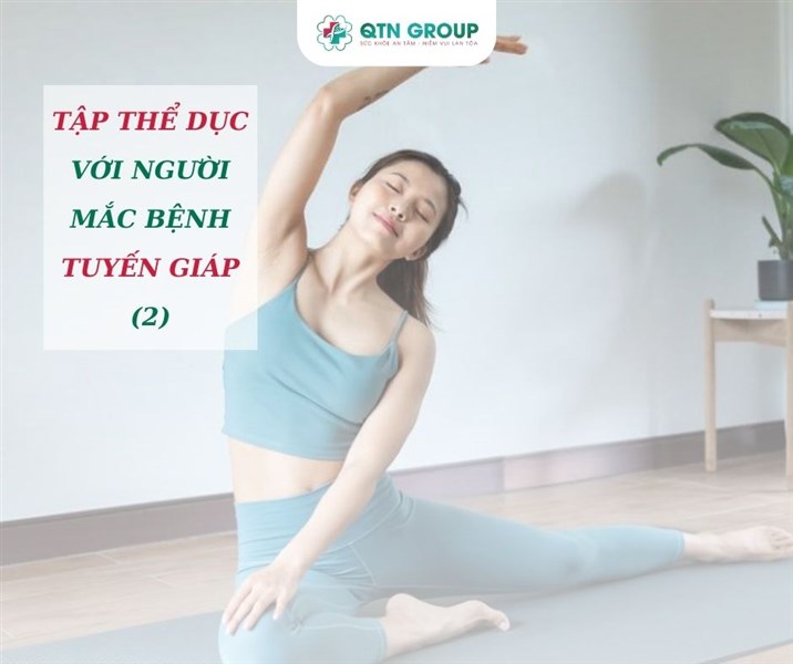 TẬP THỂ DỤC VỚI NGƯỜI MẮC BỆNH TUYẾN GIÁP (2)