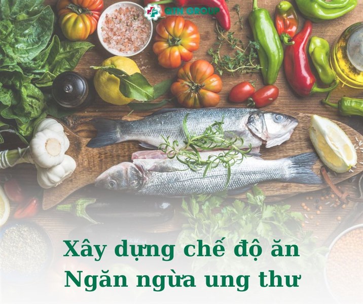 Cách xây dựng chế độ ăn ngăn ngừa Ung thư