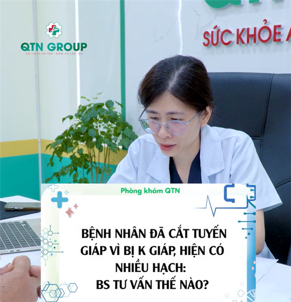 Tư vấn cho bệnh nhân xuất hiện nhiều hạch sau phẫu thuật K giáp