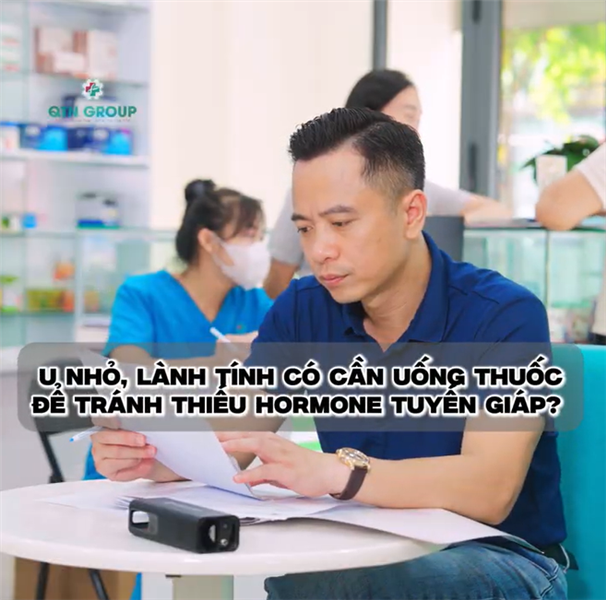 Bệnh nhân có u tuyến giáp nhỏ và lành tính: Có sợ thiếu hormone tuyến giáp không?